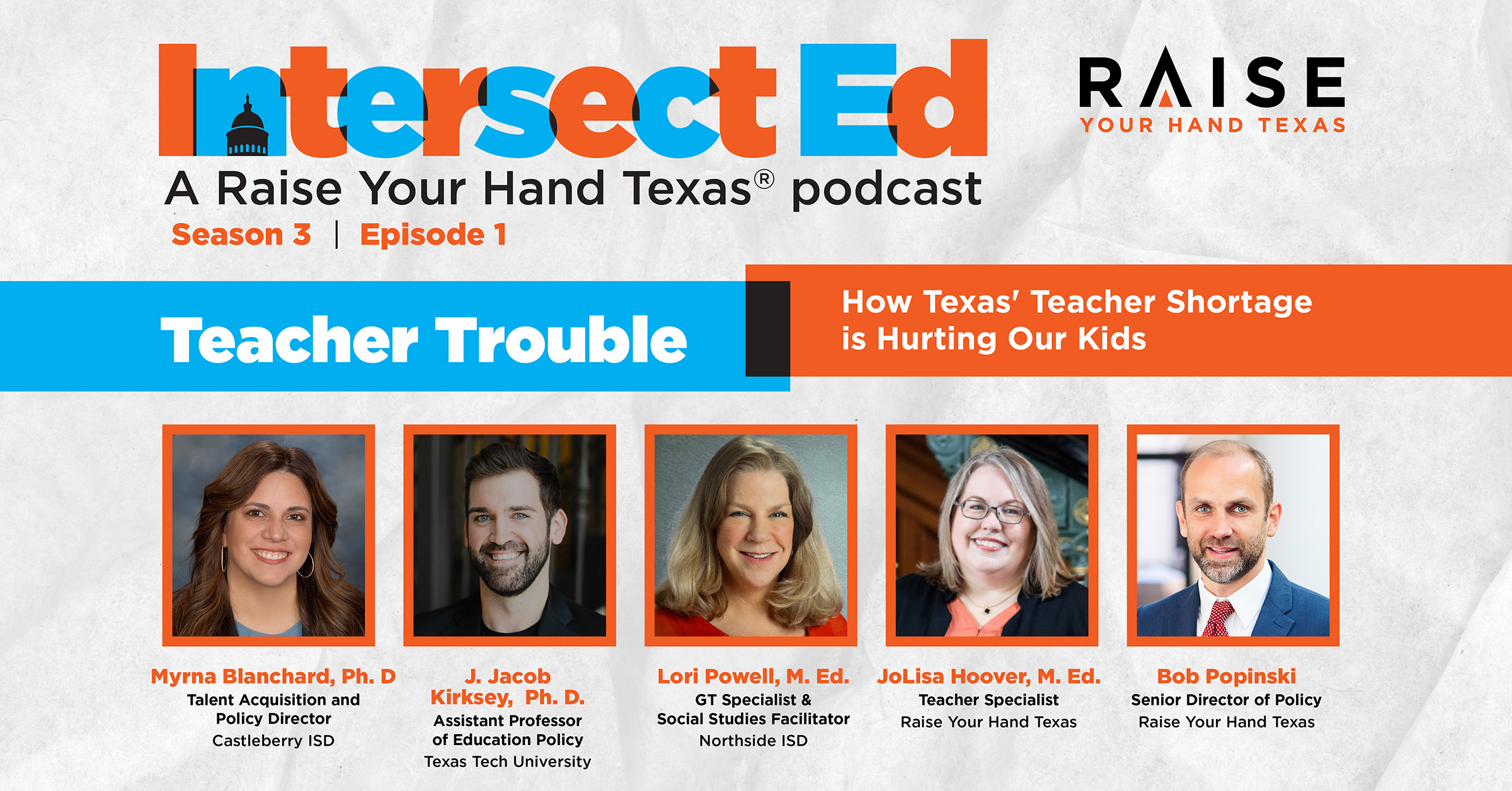 Graphic for Raise Your Hand Texas' Intersect Ed podcast, Season 3, Episode 1, featuring the five people interviewed in the podcast