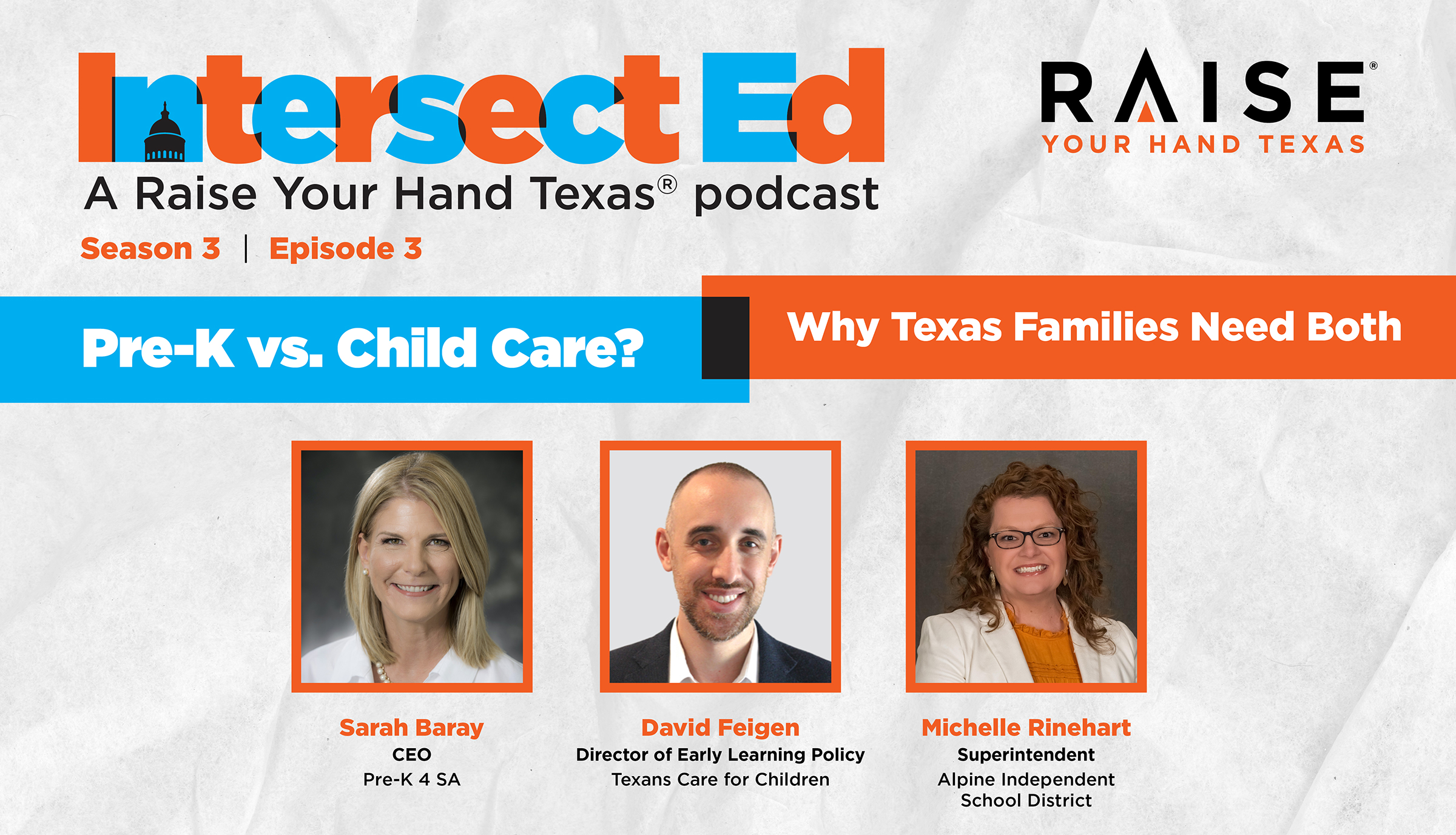 Promotional image for Season 3, Episode 3 of the 'Raise Your Hand Texas' podcast. Features text about the topic 'Pre-K vs. Child Care? Why Texas Families Need Both' and photos of three podcast guests: Sarah Baray, David Feigen, and Michelle Rinehart.